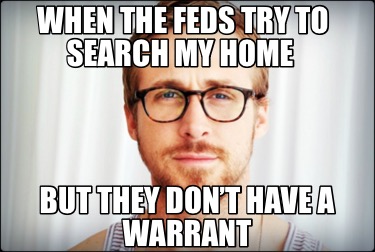 when-the-feds-try-to-search-my-home-but-they-dont-have-a-warrant