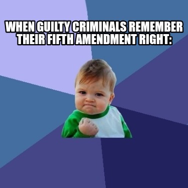 when-guilty-criminals-remember-their-fifth-amendment-right