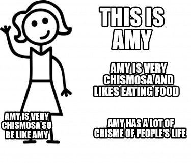 this-is-amy-amy-is-very-chismosa-and-likes-eating-food-amy-has-a-lot-of-chisme-o