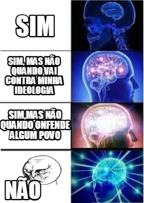 sim-no-sim-mas-no-quando-vai-contra-minha-ideologia-simmas-no-quando-onfende-alg