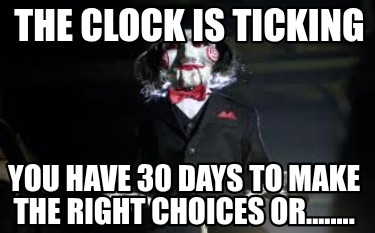 the-clock-is-ticking-you-have-30-days-to-make-the-right-choices-or