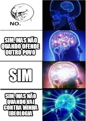 sim-mas-no-quando-ofende-outro-povo-sim-sim-mas-no-quando-vai-contra-minha-ideol