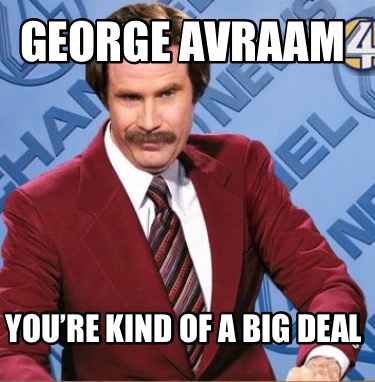 george-avraam-youre-kind-of-a-big-deal