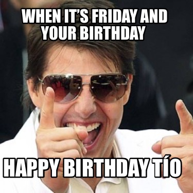 when-its-friday-and-your-birthday-happy-birthday-to