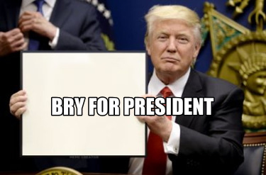 bry-for-president