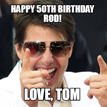 happy-50th-birthday-rod-love-tom