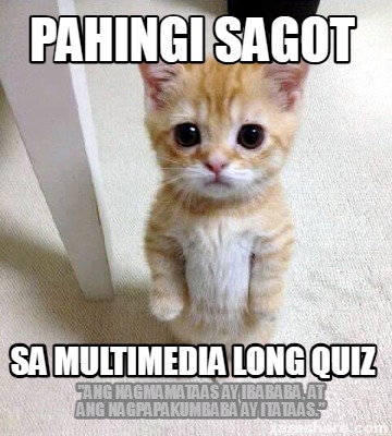 pahingi-sagot-sa-multimedia-long-quiz-ang-nagmamataas-ay-ibababa-at-ang-nagpapak