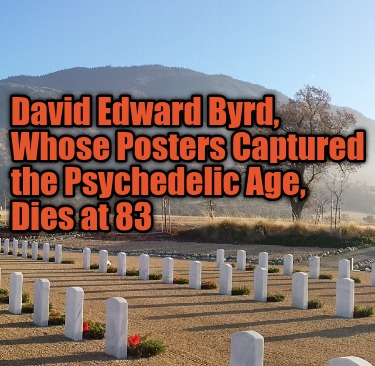 david-edward-byrd-whose-posters-captured-the-psychedelic-age-dies-at-83