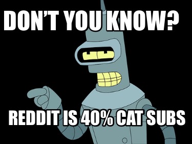 dont-you-know-reddit-is-40-cat-subs