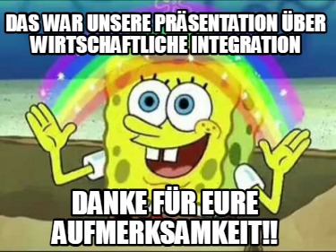 das-war-unsere-prsentation-ber-wirtschaftliche-integration-danke-fr-eure-aufmerk