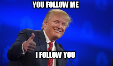 you-follow-me-i-follow-you