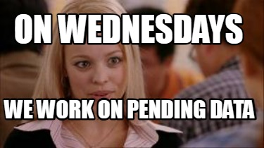 on-wednesdays-we-work-on-pending-data