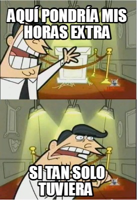 aqu-pondra-mis-horas-extra-si-tan-solo-tuviera