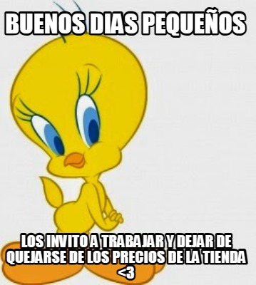 buenos-dias-pequeos-los-invito-a-trabajar-y-dejar-de-quejarse-de-los-precios-de-