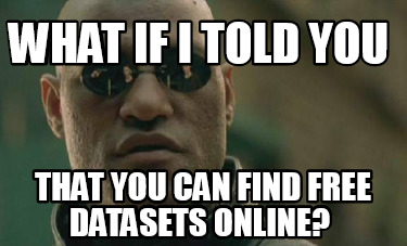 what-if-i-told-you-that-you-can-find-free-datasets-online