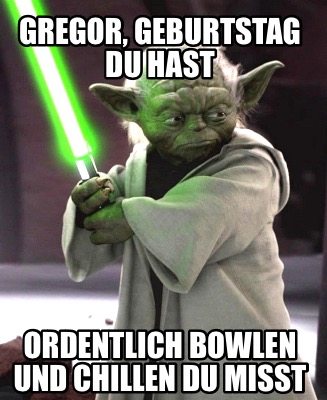 gregor-geburtstag-du-hast-ordentlich-bowlen-und-chillen-du-misst