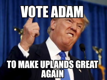 vote-adam-to-make-uplands-great-again