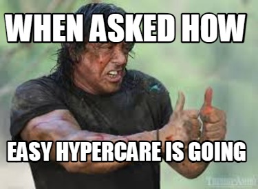 when-asked-how-easy-hypercare-is-going