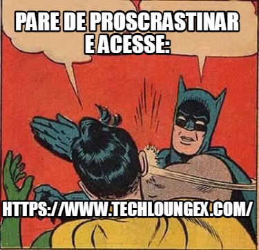 pare-de-proscrastinar-e-acesse-httpswww.techloungex.com