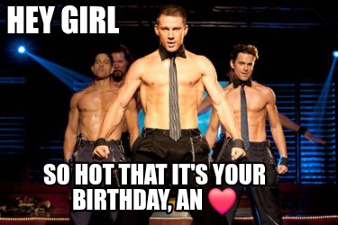 hey-girl-so-hot-that-its-your-birthday-an-