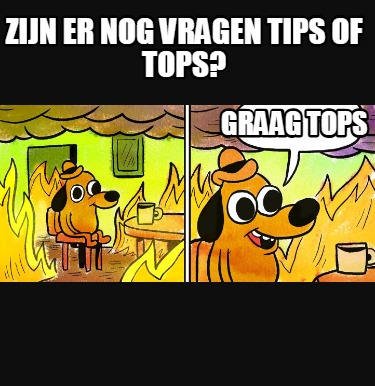 zijn-er-nog-vragen-tips-of-tops-graag-tops