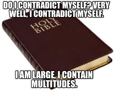 do-i-contradict-myself-very-well-i-contradict-myself.-i-am-large-i-contain-multi