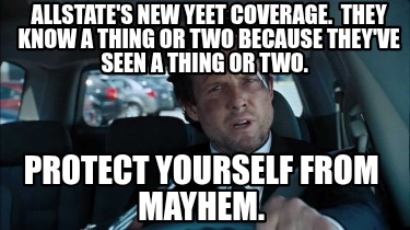 allstates-new-yeet-coverage.-they-know-a-thing-or-two-because-theyve-seen-a-thin