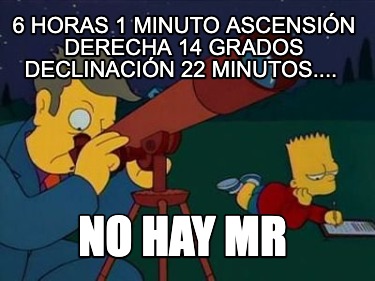 6-horas-1-minuto-ascensin-derecha-14-grados-declinacin-22-minutos....-no-hay-mr