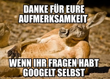 danke-fr-eure-aufmerksamkeit-wenn-ihr-fragen-habt-googelt-selbst