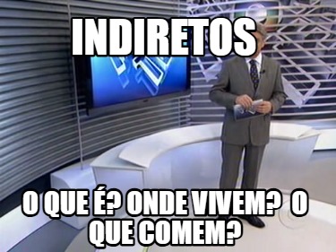 indiretos-o-que-onde-vivem-o-que-comem