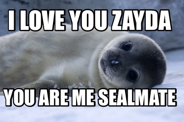 i-love-you-zayda-you-are-me-sealmate