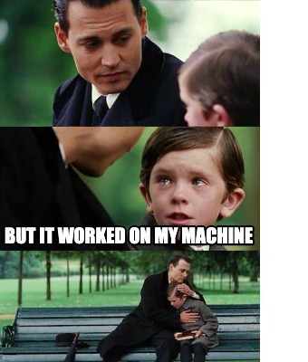 but-it-worked-on-my-machine