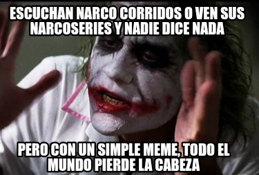 escuchan-narco-corridos-o-ven-sus-narcoseries-y-nadie-dice-nada-pero-con-un-simp