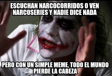 escuchan-narcocorridos-o-ven-narcoseries-y-nadie-dice-nada-pero-con-un-simple-me