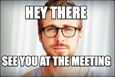 hey-there-see-you-at-the-meeting