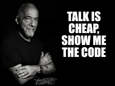 talk-is-cheap-show-me-the-code