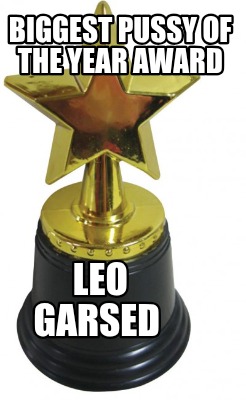 biggest-pussy-of-the-year-award-leo-garsed