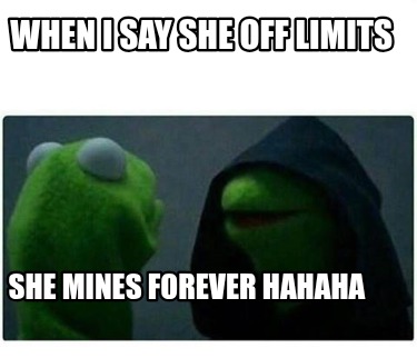 when-i-say-she-off-limits-she-mines-forever-hahaha