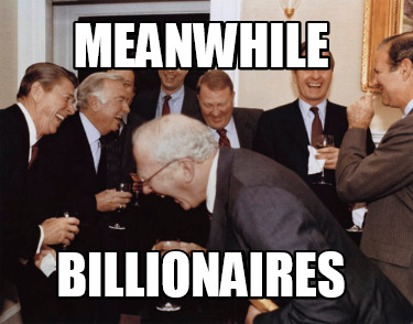 meanwhile-billionaires