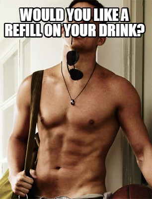 would-you-like-a-refill-on-your-drink