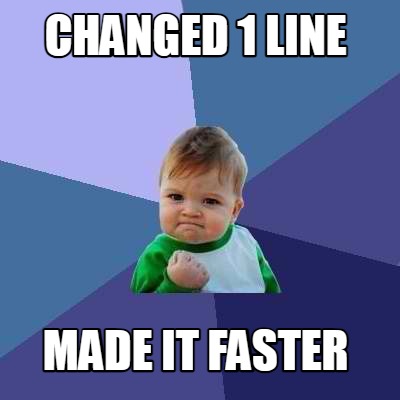 changed-1-line-made-it-faster