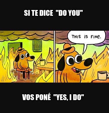 si-te-dice-do-you-vos-pon-yes-i-do