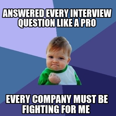 answered-every-interview-question-like-a-pro-every-company-must-be-fighting-for-