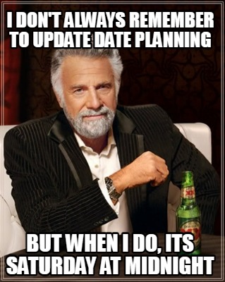 i-dont-always-remember-to-update-date-planning-but-when-i-do-its-saturday-at-mid