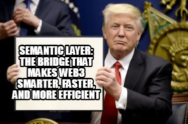 semantic-layer-the-bridge-that-makes-web3-smarter-faster-and-more-efficient