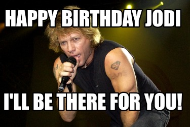 happy-birthday-jodi-ill-be-there-for-you