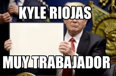 kyle-riojas-muy-trabajador