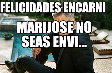 felicidades-encarni-marijose-no-seas-envi