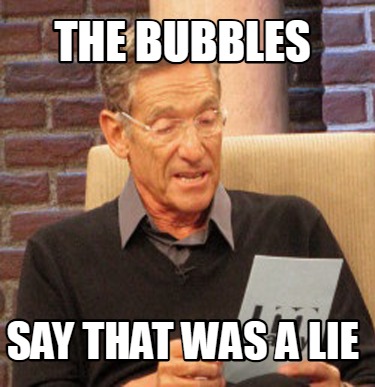 the-bubbles-say-that-was-a-lie