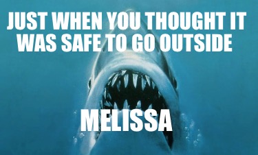 just-when-you-thought-it-was-safe-to-go-outside-melissa